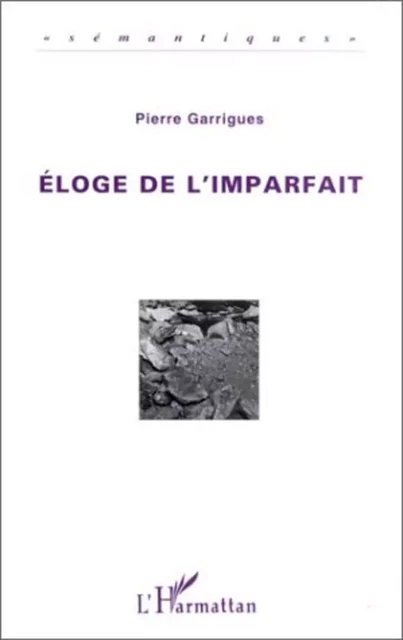 Eloge de l'imparfait - Pierre Garrigues - Editions L'Harmattan