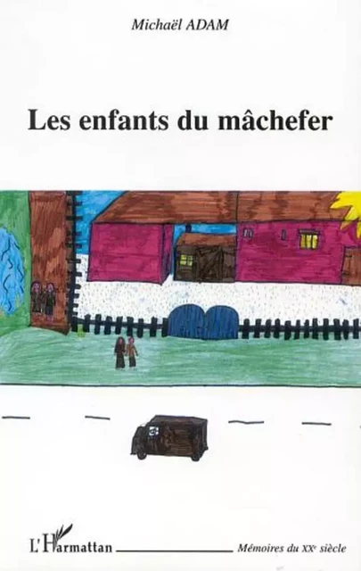 LES ENFANTS DU MÂCHEFER - Mickaël Adam - Editions L'Harmattan