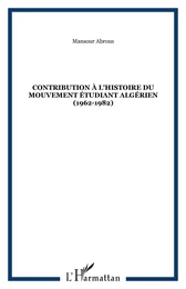 CONTRIBUTION À L'HISTOIRE DU MOUVEMENT ÉTUDIANT ALGÉRIEN (1962-1982)