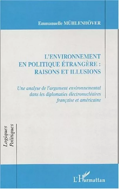 L'ENVIRONNEMENT EN POLITIQUE ETRANGERE : RAISONS ET ILLUSIONS - Emmanuelle Mühlenhöver - Editions L'Harmattan