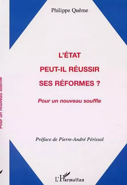 L'ÉTAT PEUT-IL RÉUSSIR SES RÉFORMES ? - Philippe Quême - Editions L'Harmattan