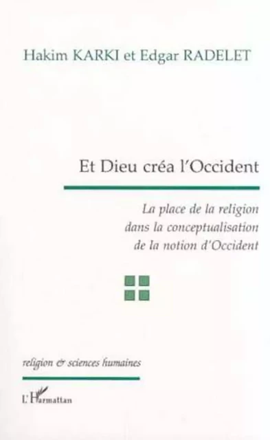 ET DIEU CRÉA L'OCCIDENT - Edgar Radelet, Hakim Karki - Editions L'Harmattan