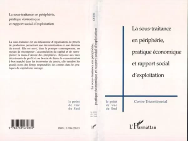 LA SOUS-TRAITANCE EN PÉRIPHÉRIE, PRATIQUE ÉCONOMIQUE ET RAPPORT SOCIAL D'EXPLOITATION -  - Editions L'Harmattan