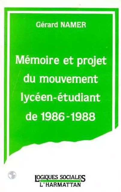 Mémoire et projet du mouvement lycéen-étudiant de 1986-1988 -  Namer gerard - Editions L'Harmattan