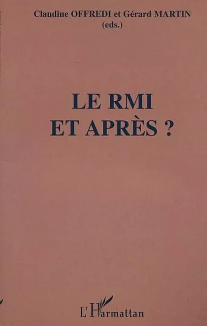 LE RMI ET APRÈS ? - Claudine Offredi, Gérard Martin - Editions L'Harmattan