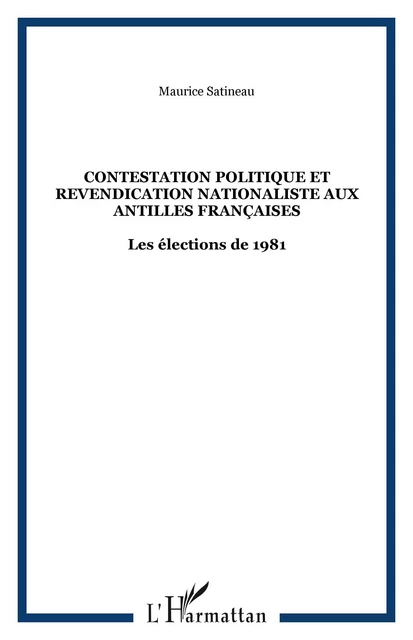 Contestation politique et revendication nationaliste aux Antilles françaises - Maurice Satineau - Editions L'Harmattan