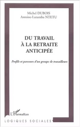 DU TRAVAIL À LA RETRAITE ANTICIPÉE