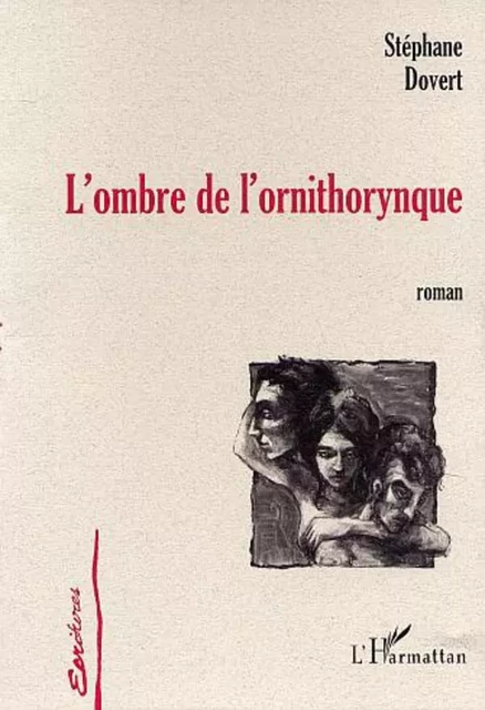 L'OMBRE DE L'ORNITHORYNQUE - Stéphane Dovert - Editions L'Harmattan