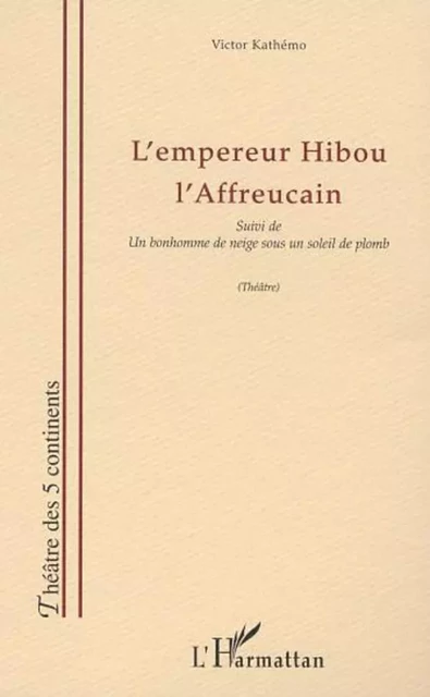 L'EMPEREUR HIBOU L'AFFREUCAIN - Victor Kathémo - Editions L'Harmattan