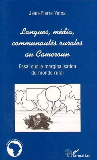 LANGUES MEDIA COMMUNAUTES RURALES AU CAMEROUN - Jean-Pierre Yetna - Editions L'Harmattan