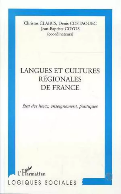 LANGUES ET CULTURES REGIONALES DE FRANCE - Jean Coyos, Christos Clairis - Editions L'Harmattan