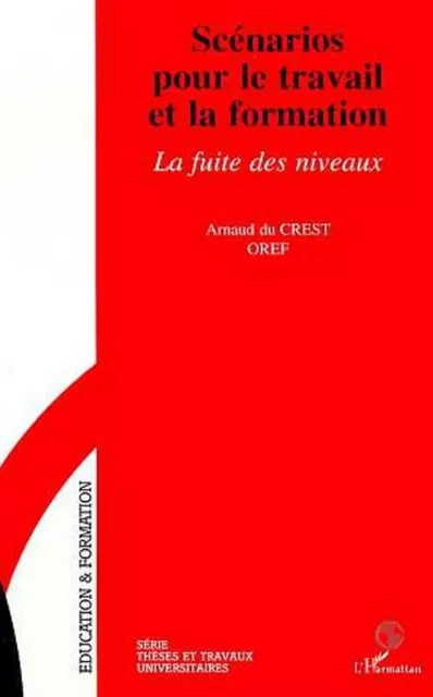 Scénarios pour le travail et la formation - Arnaud du Crest - Editions L'Harmattan