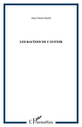 LES RACINES DE L'AVENIR