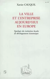 LA VILLE ET L'ENTREPRISE AUJOURD'HUI EN EUROPE