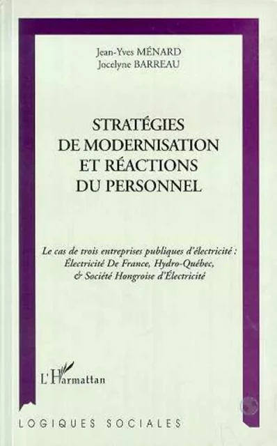 STRATÉGIES DE MODERNISATION ET RÉACTIONS DU PERSONNEL - Jean-Yves Menard, Jocelyne Barreau - Editions L'Harmattan