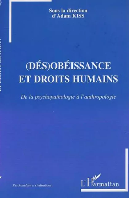 (DÉS)OBÉISSANCE ET DROITS HUMAINS - Adam Kiss - Editions L'Harmattan