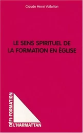 LE SENS SPIRITUEL DE LA FORMATION EN ÉGLISE