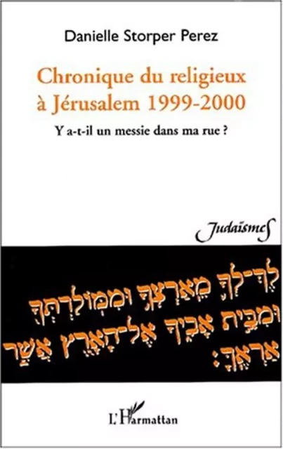 CHRONIQUE DU RELIGIEUX À JÉRUSALEM 1999-2000 - Danielle Storper Perez - Editions L'Harmattan