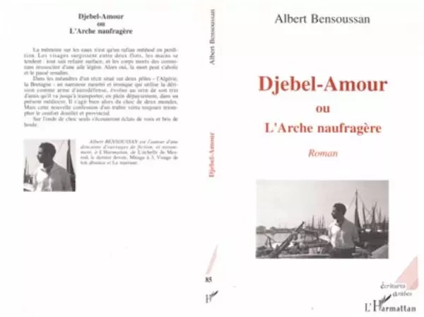 Djebel-amour ou l'Arche naufragée - Albert Bensoussan - Editions L'Harmattan