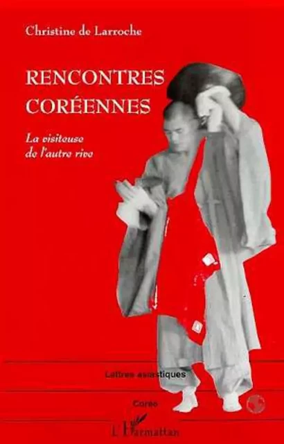 RENCONTRES CORÉENNES - Christine De Larroche - Editions L'Harmattan