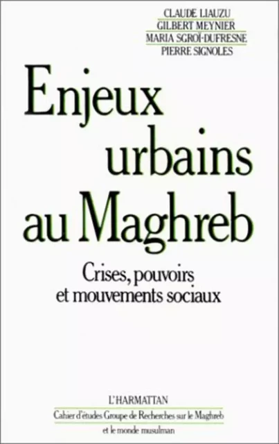 Enjeux urbains au Maghreb - Crises, pouvoirs et mouvements sociaux - Claude Liauzu - Editions L'Harmattan