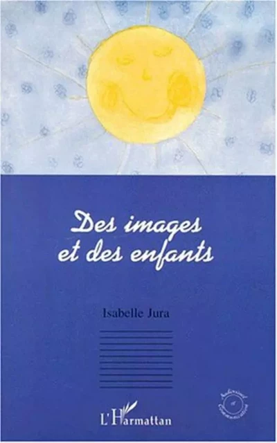 DES IMAGES ET DES ENFANTS - Isabelle Jura - Editions L'Harmattan