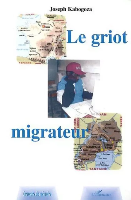 LE GRIOT MIGRATEUR - Joseph Kabogoza - Editions L'Harmattan