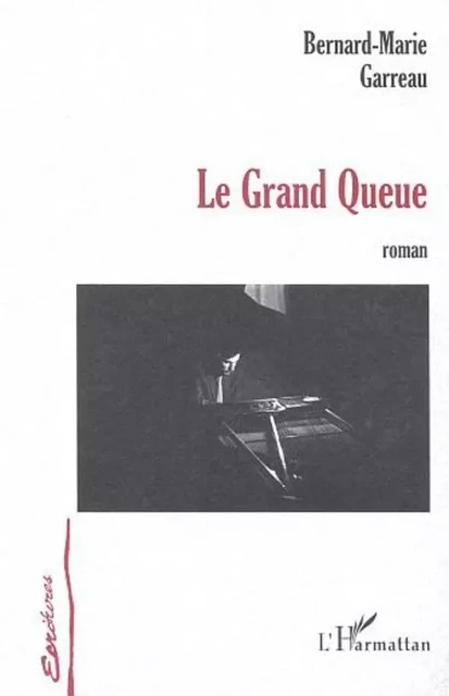 LE GRAND QUEUE - Bernard-Marie Garreau - Editions L'Harmattan