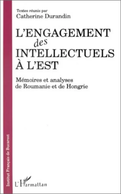 L'engagement des intellectuels à l'Est - Catherine Durandin - Editions L'Harmattan