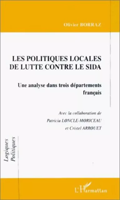 LES POLITIQUES LOCALES DE LUTTE CONTRE LE SIDA - Olivier Borraz - Editions L'Harmattan