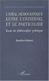 L'IDÉAL DÉMOCRATIQUE ENTRE L'UNIVERSEL ET LE PARTICULIER