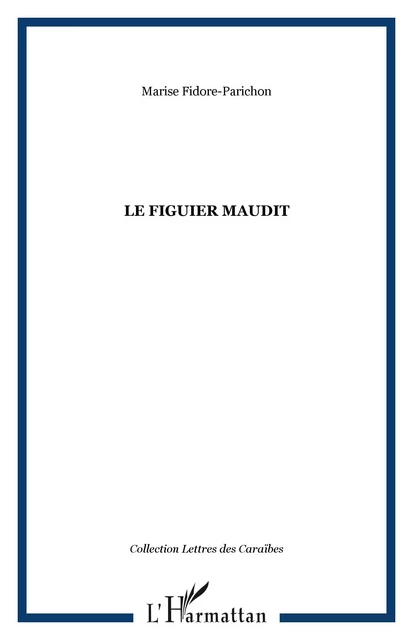 LE FIGUIER MAUDIT -  Parichon marise - Editions L'Harmattan