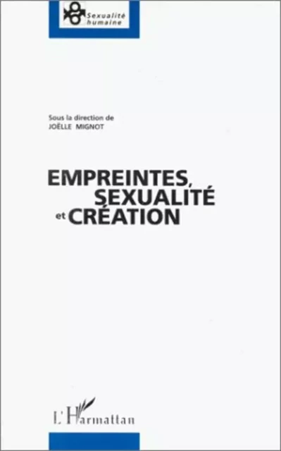 Empreintes, sexualité et création - Joëlle Mignot - Editions L'Harmattan