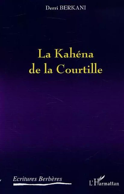 LA KAHÉNA DE LA COURTILLE - Derri Berkani - Editions L'Harmattan