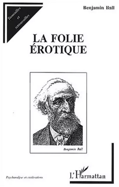 LA FOLIE ÉROTIQUE - Benjamin Ball - Editions L'Harmattan