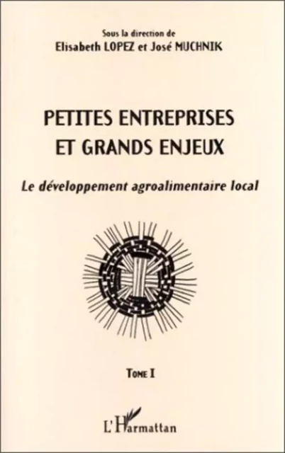 PETITES ENTREPRISES ET GRANDS ENJEUX - José Muchnik - Editions L'Harmattan