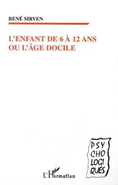 L'ENFANT DE 6 À 12 ANS OU L'ÂGE DOCILE