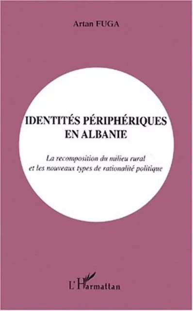 IDENTITÉS PÉRIPHÉRIQUES EN ALBANIE - Artan Fuga - Editions L'Harmattan