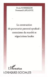 LA CONSTRUCTION DU PARTENARIAT PATRONAL-SYNDICAL