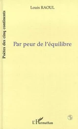 PAR PEUR DE L'EQUILIBRE