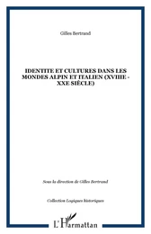 IDENTITE ET CULTURES DANS LES MONDES ALPIN ET ITALIEN (XVIIIe - XXe siècle)