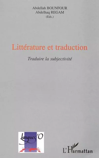 LITTÉRATURE ET TRADUCTION - Abdellah Bounfour, Abdelhaq Regam - Editions L'Harmattan