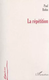 LA RÉPÉTITION