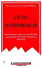 L'Etat entrepreneur : nationalisations, gestion du secteur public concurrentiel, construction européenne (1982-1993)