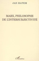 MARX, PHILOSOPHE DE L'INTERSUBJECTIVITÉ