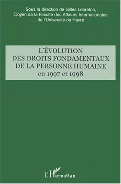 L'ÉVOLUTION DES DROITS FONDAMENTAUX DE LA PERSONNE HUMAINE EN 1997 ET 1998 - Gilles Lebreton - Editions L'Harmattan