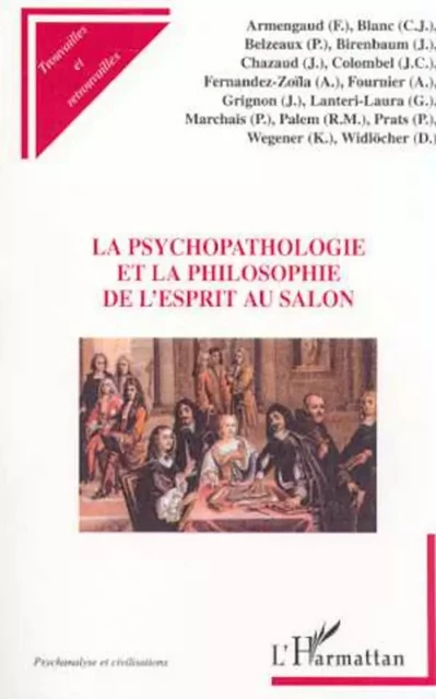 LA PSYCHOPATHOLOGIE ET LA PHILOSOPHIE DE L'ESPRIT AU SALON - Robert-Michel Palem, Françoise Armengaud, Jacques Chazaud, Adolfo Fernandez-Zoïla, Philippe Prats - Editions L'Harmattan