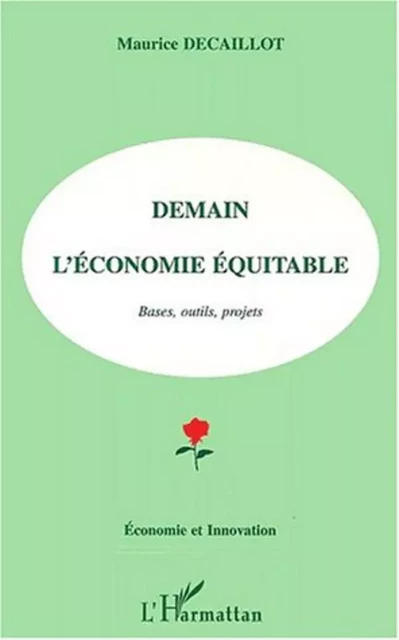 DEMAIN L'ECONOMIE EQUITABLE - Maurice Decaillot - Editions L'Harmattan