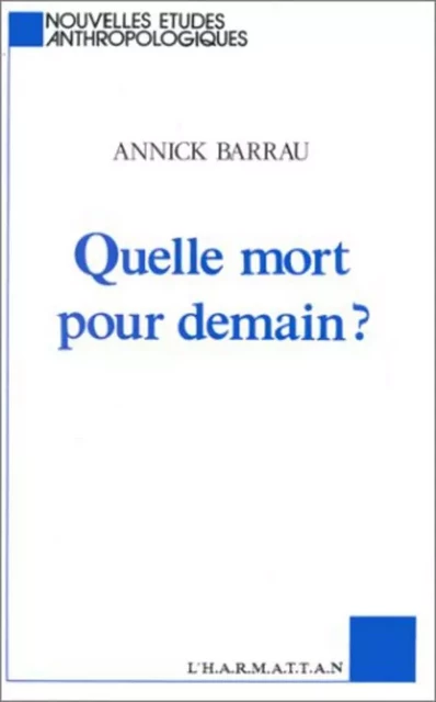 Quelle mort pour demain? - Annick Barrau - Editions L'Harmattan