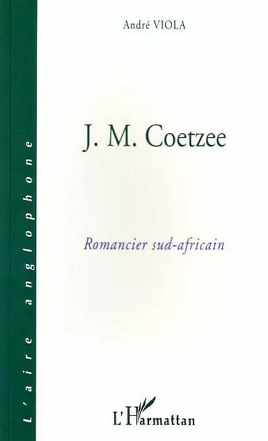 J. M. COETZEE - André Viola - Editions L'Harmattan